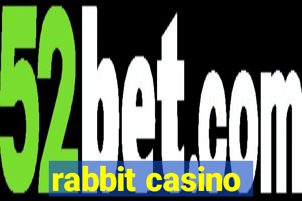 rabbit casino